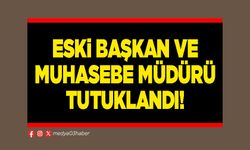 Eski Başkan ve Muhasebe Müdürü tutuklandı!