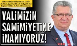 Valimizin samimiyetine inanıyoruz!
