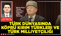Türk Dünyasında köprü Kırım Türkleri ve Türk Milliyetçiliği