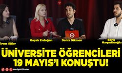 Üniversite öğrencileri 19 Mayıs’ı konuştu!