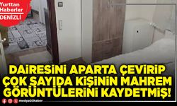 Dairesini aparta çevirip çok sayıda kişinin mahrem görüntülerini kaydetmiş!