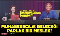 İŞ DÜNYASI - MUHASEBECİLİK GELECEĞİ PARLAK BİR MESLEK!