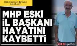 MHP eski İl Başkanı hayatını kaybetti