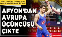 Afyon’dan Avrupa üçüncüsü çıktı!