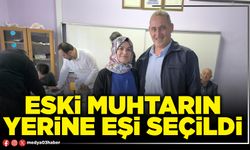 Eski muhtarın yerine eşi seçildi