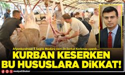 Kurban keserken bu hususlara dikkat!