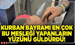 Kurban bayramı en çok bu mesleği yapanların yüzünü güldürdü!