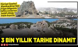 3 bin yıllık tarihe dinamit