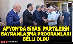 Afyon’da siyasi partilerin bayramlaşma programları belli oldu