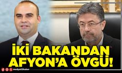 İki Bakandan Afyon’a övgü!