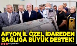 Afyon İl Özel İdareden sağlığa büyük destek!