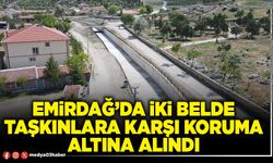 Emirdağ’da iki belde taşkınlara karşı koruma altına alındı