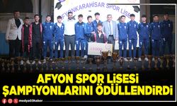 Afyon Spor Lisesi şampiyonlarını ödüllendirdi