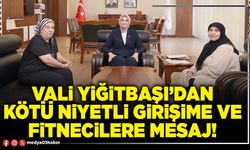 Vali Yiğitbaşı’dan kötü niyetli girişime ve fitnecilere mesaj!