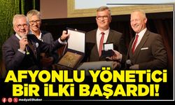 Afyonlu yönetici bir ilki başardı!