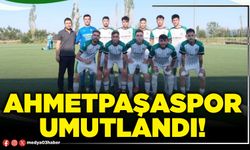 Ahmetpaşaspor umutlandı!
