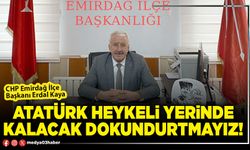 Atatürk heykeli yerinde kalacak dokundurtmayız!