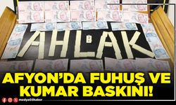 Afyon’da fuhuş ve kumar baskını!