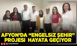 Afyon’da “Engelsiz Şehir” projesi  hayata geçiyor