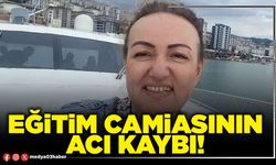 Eğitim camiasının acı kaybı!