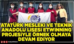 Atatürk Mesleki ve Teknik Anadolu Lisesi Etwinning projesiyle örnek olmaya devam ediyor