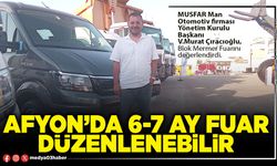 Afyon’da 6-7 ay fuar düzenlenebilir