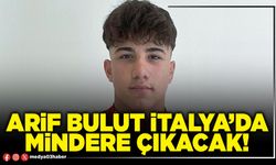 Arif Bulut İtalya’da mindere çıkacak!