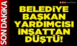 Belediye Başkan Yardımcısı inşattan düştü!