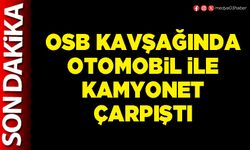 OSB kavşağında otomobil ile kamyonet çarpıştı
