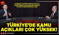Türkiye’de kamu açıkları çok yüksek!
