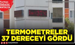 Termometreler 37 dereceyi gördü