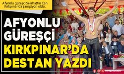Afyonlu Güreşçi Kırkpınar’da destan yazdı