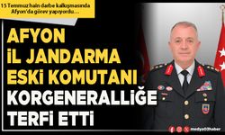 Afyon İl Jandarma eski Komutanı Korgeneralliğe terfi etti