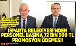 Isparta Belediyesi’nden personel başına 72 bin 500 TL promosyon ödemesi!