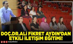 Doç.Dr.Ali Fikret Aydın’dan etkili iletişim eğitimi!