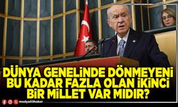 Dünya genelinde dönmeyeni bu kadar fazla olan ikinci bir millet var mıdır?