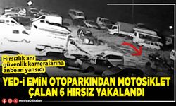 Yed-i emin otoparkından motosiklet çalan 6 hırsız yakalandı
