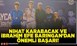 Nihat Karabacak ve İbrahim Efe Barıngan’dan önemli başarı!