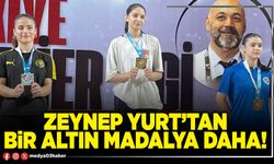 Zeynep Yurt’tan bir altın madalya daha!
