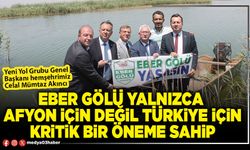 Eber Gölü yalnızca Afyon için değil Türkiye için kritik bir öneme sahip