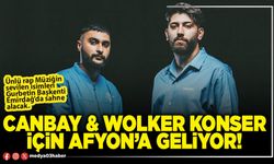Canbay & Wolker konser için Afyon’a geliyor!