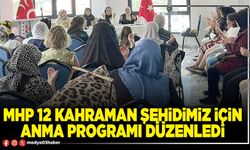MHP 12 kahraman şehidimiz için anma programı düzenledi