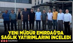 Yeni Müdür Emirdağ’da sağlık yatırımlarını inceledi