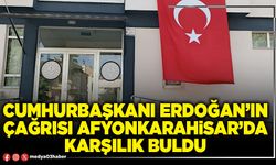 Cumhurbaşkanı Erdoğan’ın çağrısı Afyonkarahisar’da karşılık buldu
