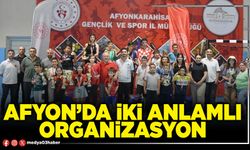 Afyon’da iki anlamlı organizasyon