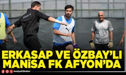 Erkasap ve Özbay’lı Manisa Fk Afyon’da