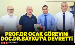 Prof.Dr Ocak görevini Doç.Dr.Baykut’a devretti
