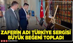 Zaferin adı Türkiye sergisi büyük beğeni topladı