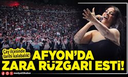 Afyon’da Zara rüzgarı esti!