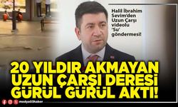 20 yıldır akmayan Uzun Çarşı deresi gürül gürül aktı!
